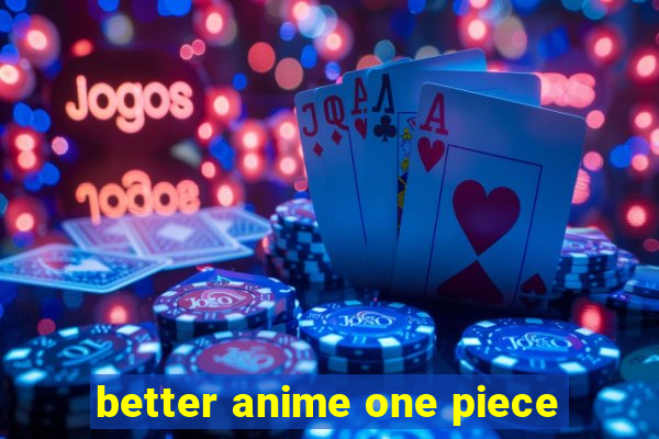 better anime one piece